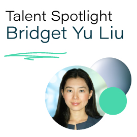 Talent Spotlight Bridget Yu Liu
